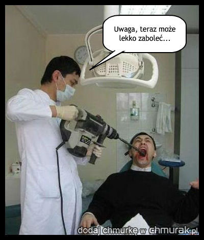Ostry dentysta...