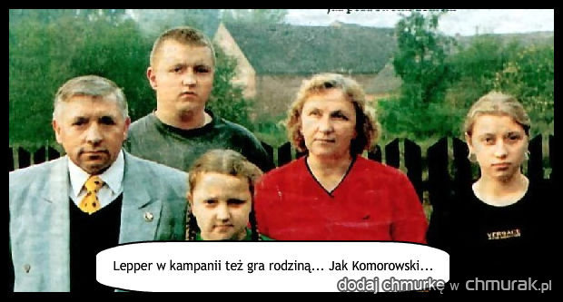 Lepper w kampanii też gra rodziną... Jak Komorowski...